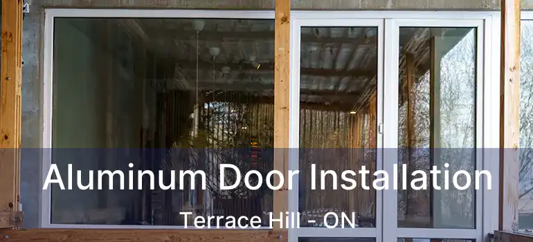  Aluminum Door Installation Terrace Hill - ON
