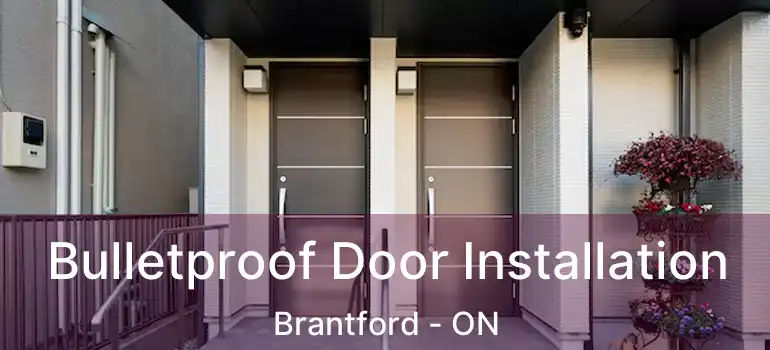  Bulletproof Door Installation Brantford - ON