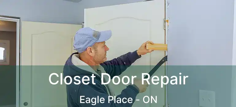  Closet Door Repair Eagle Place - ON
