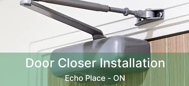  Door Closer Installation Echo Place - ON