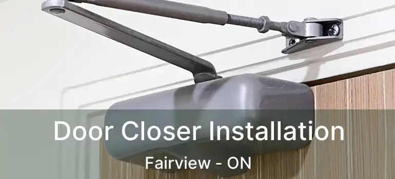  Door Closer Installation Fairview - ON
