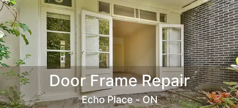  Door Frame Repair Echo Place - ON