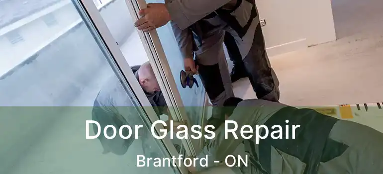  Door Glass Repair Brantford - ON