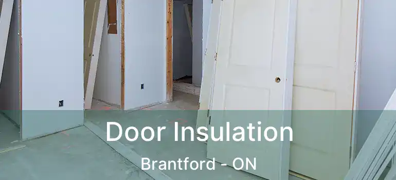  Door Insulation Brantford - ON