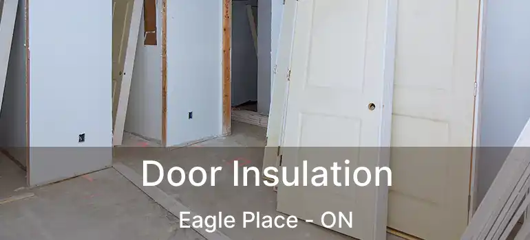  Door Insulation Eagle Place - ON