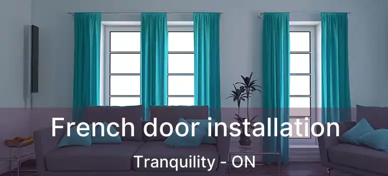  French door installation Tranquility - ON