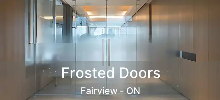 Frosted Doors Fairview - ON