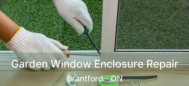  Garden Window Enclosure Repair Brantford - ON