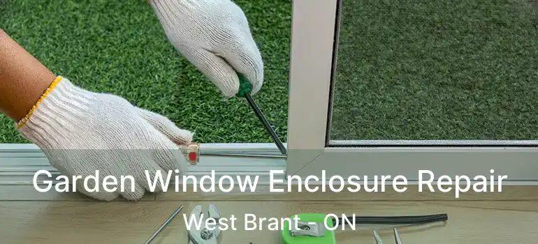  Garden Window Enclosure Repair West Brant - ON