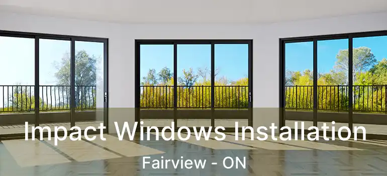  Impact Windows Installation Fairview - ON
