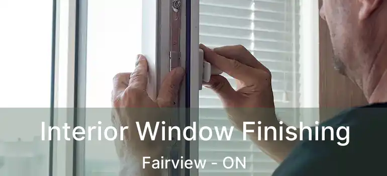  Interior Window Finishing Fairview - ON