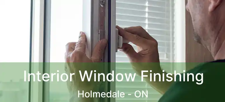  Interior Window Finishing Holmedale - ON
