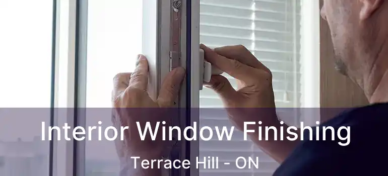  Interior Window Finishing Terrace Hill - ON