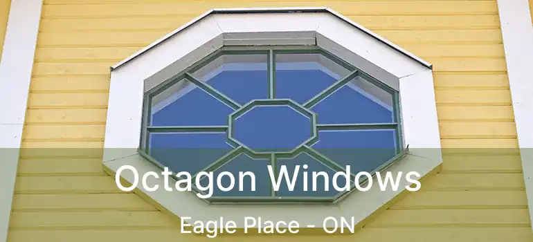  Octagon Windows Eagle Place - ON