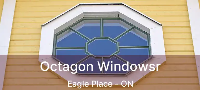  Octagon Windowsr Eagle Place - ON