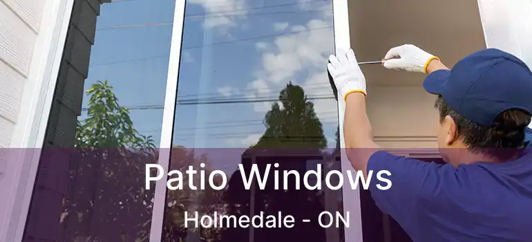  Patio Windows Holmedale - ON