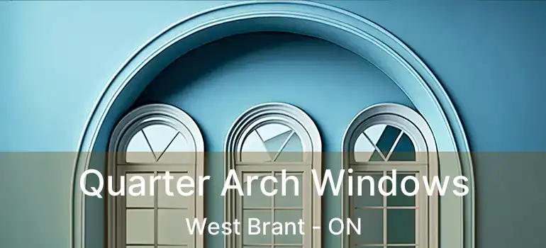  Quarter Arch Windows West Brant - ON