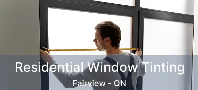  Residential Window Tinting Fairview - ON