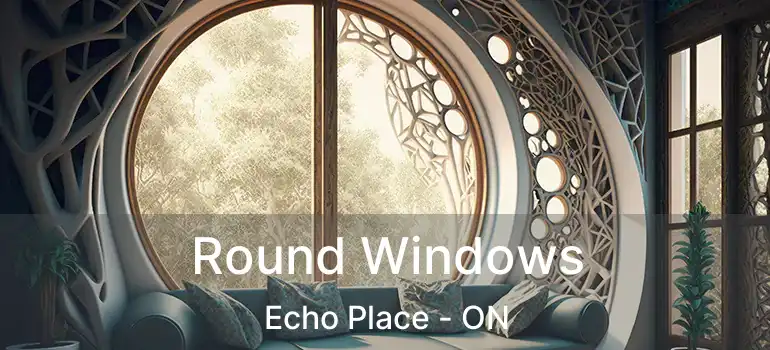  Round Windows Echo Place - ON