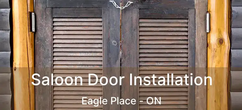  Saloon Door Installation Eagle Place - ON