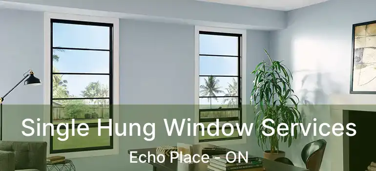  Single Hung Window Services Echo Place - ON