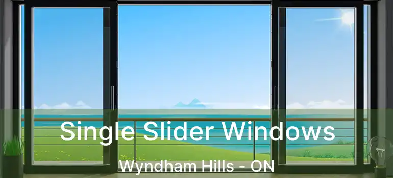  Single Slider Windows Wyndham Hills - ON