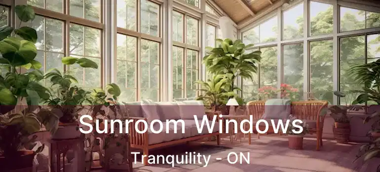  Sunroom Windows Tranquility - ON