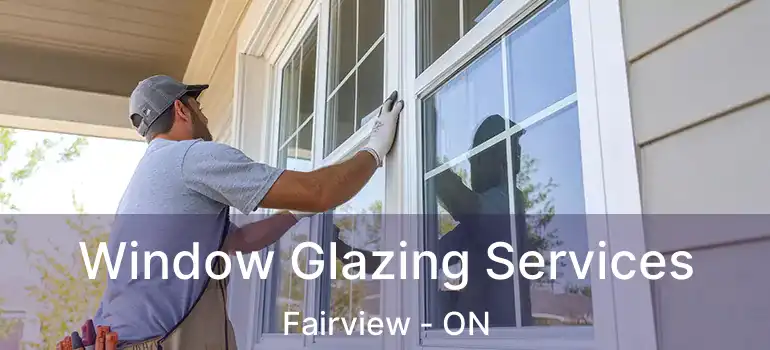  Window Glazing Services Fairview - ON