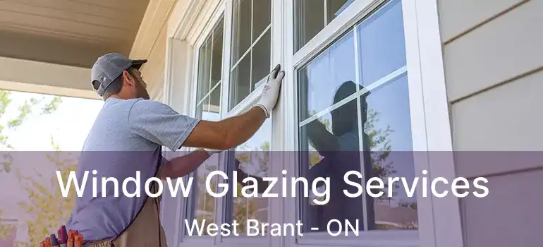  Window Glazing Services West Brant - ON